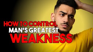 How To CONTROL Man's GREATEST WEAKNESS | Attract Women | Attract Girls | Alpha Male | Sigma Male