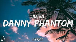 Jutes - Danny Phantom (Lyrics)