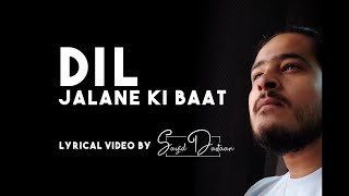 Dil Jalane Ki Baat Lyrics by Atif Aslam 2021 | Sayid Dastaan
