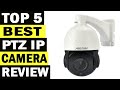 Top 5 Best PTZ IP Camera In 2021