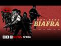 Surviving Biafra: Voices from the Nigerian Civil War - BBC Africa Eye Documentary