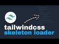 How to create a very simple tailwindcss loading skeleton!