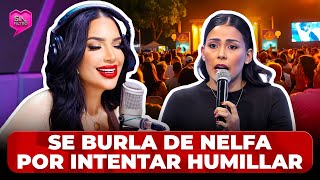 AMELIA ALCÁNTARA SE BURLA DE NELFA POR INTENTAR HUMILLARLA EN PÚBLICO