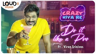 The Bartender ft Viren Srinivas, Agnipoolu Fame | Do it like a Pro | Crazy Kiya Re | LoudSpeaker