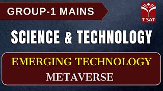 Science \u0026 Technology - Emerging Technology - Metaverse  || Group 1 Mains || T-SAT