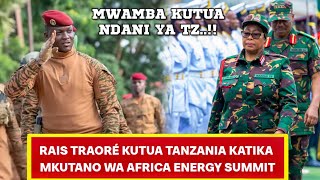 RAIS TRAORÉ KUTUA DAR ES SALAAM NI KATIKA MKUTANO WA AFRICA ENERGY SUMMIT