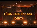 LÉON - Die For You | Lyrics | LyricVibe