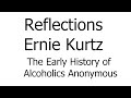 Reflections - Ernie Kurtz - The Early History of Alcoholics Anonymous