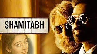 'Shamitabh' ( 2019 )Full Movie | Amitabh Bachchan, Dhanush, Akshara Haasan