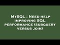 MySQL : Need help improving SQL performance (subquery versus join)