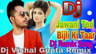 New Top Dj Remix Song/Tony Kakkar Jawani Teri Bijli Ki Taar Hai/Tik Tok Viral song/ Dj Vishal Gupta