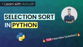 Selection Sort in Python | Data Structures Interview Question | Learn with Anirudh