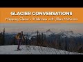 Glacier Conversations - Mapping Glacier's Wilderness with Jillian McKenna