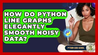 How Do Python Line Graphs Elegantly Smooth Noisy Data? - Python Code School