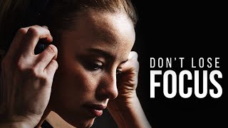 DON'T LOSE FOCUS | Best Motivational Speeches Video Compilation