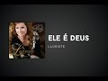 Lauriete - Ele é Deus