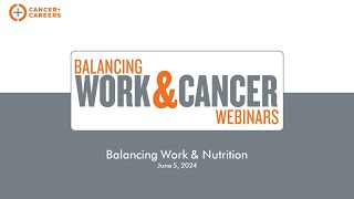 Balancing Work & Cancer Webinar: Nutrition