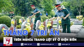 Tháng 7 tri ân trên nghĩa trang Liệt sỹ ở Điện Biên - VNEW