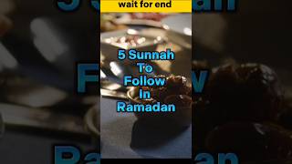 5 Sunnahs to Follow in Ramadan #ramzanspecial