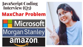 Q5| MaxChar | JavaScript Coding Interview Questions | Competitive Programming | Coding Challenges