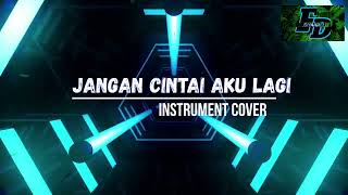 [JANGAN CINTAI AKU LAGI] instrument cover