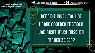 Darf die Muslima ihre Haare anderen fremden und nicht-muslimischen Frauen zeigen?