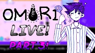 OMORI LIVE! PART 3!