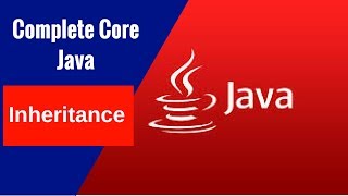 Complete Core Java - Inheritance