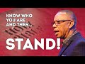 Know Who You Are And Then Stand | Kingdom Life Ministries International