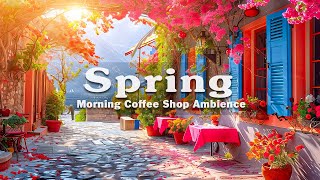 Spring Outdoor Morning Coffee Shop Ambience - Positive Bossa Nova Music with Latin Cafe for Chillout