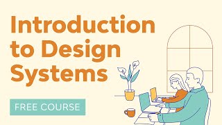 Introduction to Design Systems | Free Course