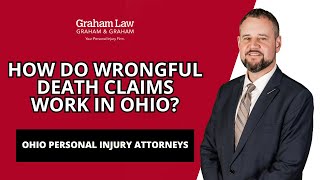 How Do Wrongful Death Claims Work in Ohio? | Graham Law