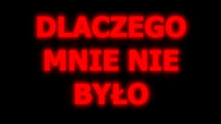 Dlaczego mnie nie było?