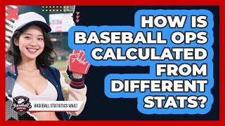 How Is Baseball OPS Calculated From Different Stats? - Baseball Statistics Vault