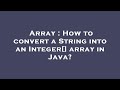 Array : How to convert a String into an Integer[] array in Java?