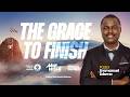 THE GRACE TO FINISH I MAY FASTING AND PRAYER SERIES I 08.05.26 | Pastor Emmanuel Edema