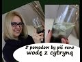 5 powodów by pić rano wodę z cytryną