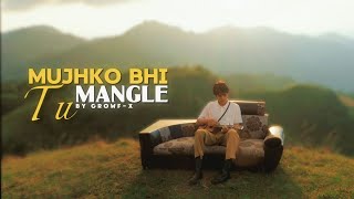 MUJHKO BHI TU MANGLE | BY Growf-X