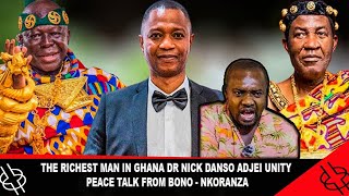 THE RICHEST MAN IN GHANA DR NICK DANSO ADJEI 'UNITY PEACE TALK' FROM BONO - NKORANZA