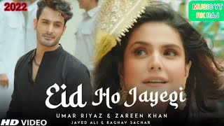 Eid Ho Jayegi Muskura Dijiye - SONG I Zareen Khan I Umar Riyaz I #Javed Ali, (MUSIC YT RK RAJ) 2022.