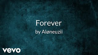 Aløneuzii - Forever (AUDIO)