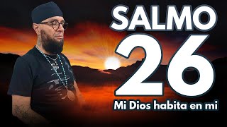 Salmo | 26  Mi Dios habita en mi