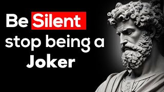 Be Silent Stop Being a Joker | 9 Traits of People Who Speak Less - Stoicism