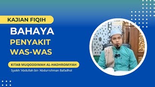 BAHAYA PENYAKIT WAS-WAS | Ustadz Muhammad Ihsan Darman