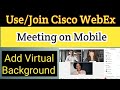 How to Use Cisco Webex Meeting on Mobile for Video Conferencing