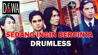 DEWA 19 - SEDANG INGIN BERCINTA // DRUMLESS