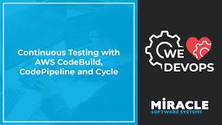 Continuous Testing with AWS CodeBuild, CodePipeline and Cycle | We ♥ DevOps