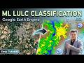 LULC Classification Using Machine Learning in Google Earth Engine (GEE) | Complete Tutorial