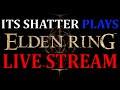 Its Shatter Plays Elden Ring - Part 1 (Preparing for Shadow of the Erdtree Expansion)