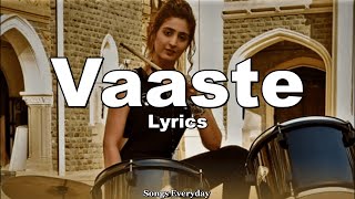 Vaaste (LYRICS) Song: Dhvani Bhanushali, Tanishk Bagchi | Songs Everyday